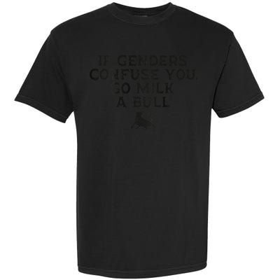 On The Back If Genders Confuse You Go Milk A Bull Meme Garment-Dyed Heavyweight T-Shirt