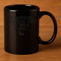 On The Back If Genders Confuse You Go Milk A Bull Meme 11oz C Handle Ceramic Mug