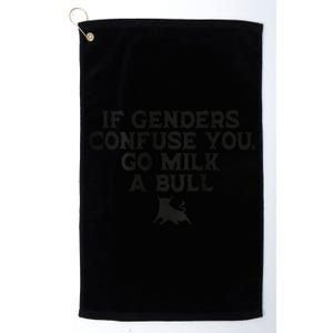 On The Back If Genders Confuse You Go Milk A Bull Meme Platinum Collection Golf Towel