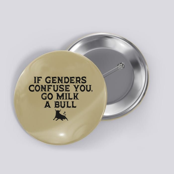 On The Back If Genders Confuse You Go Milk A Bull Meme Button