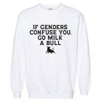 On The Back If Genders Confuse You Go Milk A Bull Meme Garment-Dyed Sweatshirt