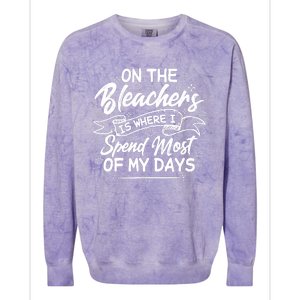 On The Bleachers Is Where I Spend Most Of My Days Sport Mama Colorblast Crewneck Sweatshirt