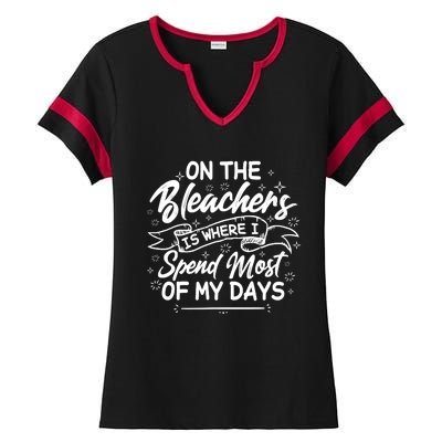 On The Bleachers Is Where I Spend Most Of My Days Sport Mama Ladies Halftime Notch Neck Tee