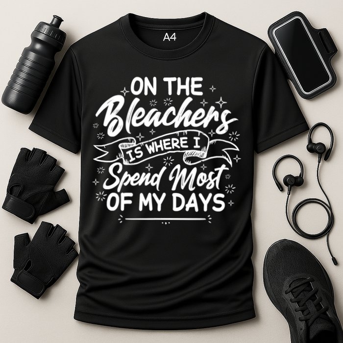 On The Bleachers Is Where I Spend Most Of My Days Sport Mama Performance Shirt