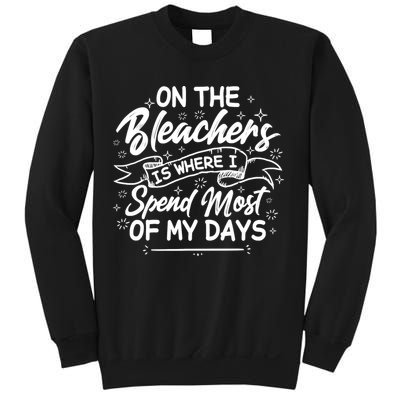 On The Bleachers Is Where I Spend Most Of My Days Sport Mama Sweatshirt