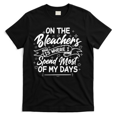 On The Bleachers Is Where I Spend Most Of My Days Sport Mama T-Shirt