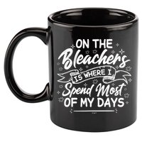 On The Bleachers Is Where I Spend Most Of My Days Sport Mama 11oz C Handle Ceramic Mug