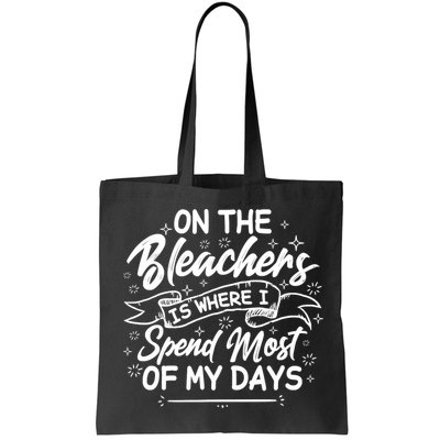 On The Bleachers Is Where I Spend Most Of My Days Sport Mama Bag
