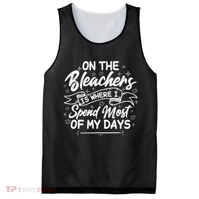 On The Bleachers Is Where I Spend Most Of My Days Sport Mama Mesh Reversible Basketball Jersey Tank