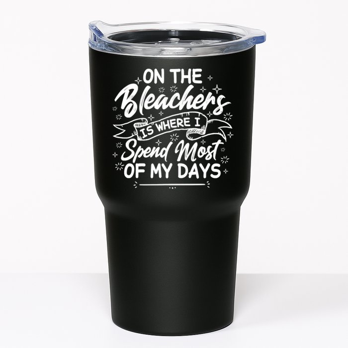 On The Bleachers Is Where I Spend Most Of My Days Sport Mama Tumbler