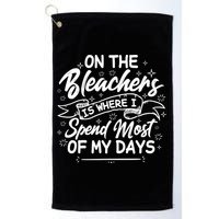 On The Bleachers Is Where I Spend Most Of My Days Sport Mama Golf Towel