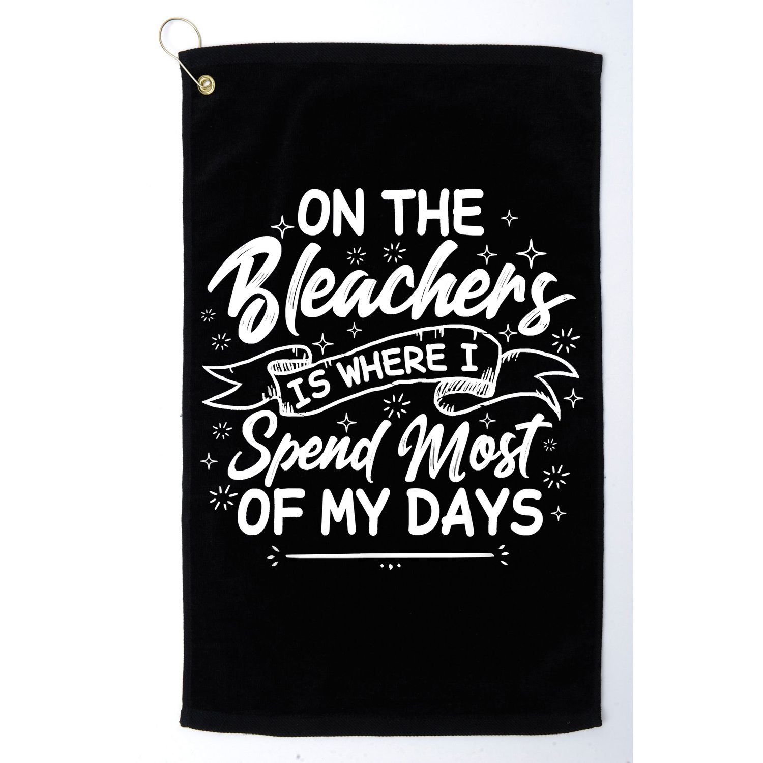 On The Bleachers Is Where I Spend Most Of My Days Sport Mama Golf Towel