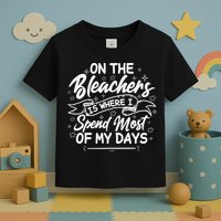 On The Bleachers Is Where I Spend Most Of My Days Sport Mama Toddler T-Shirt