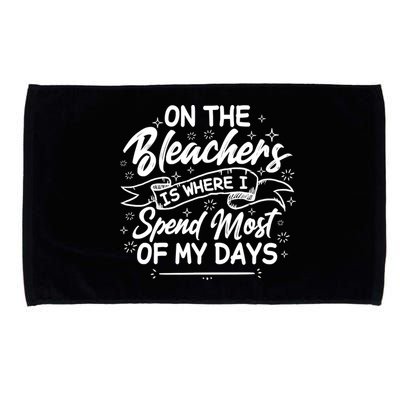 On The Bleachers Is Where I Spend Most Of My Days Sport Mama Microfiber Hand Towel
