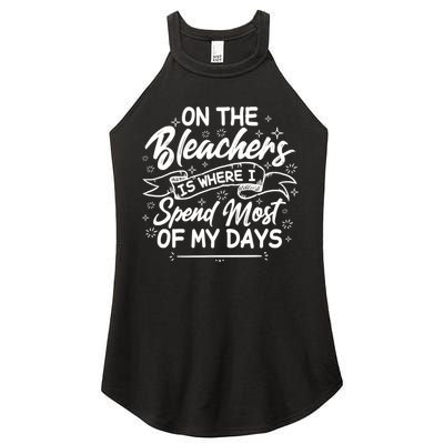 On The Bleachers Is Where I Spend Most Of My Days Sport Mama Women's Perfect Tri Rocker Tank