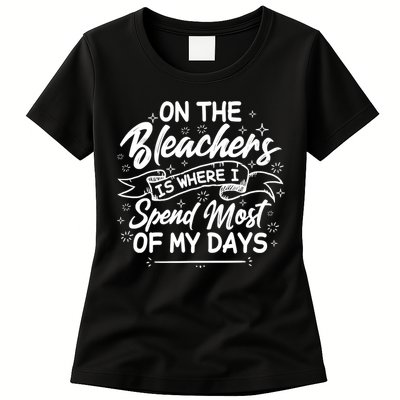 On The Bleachers Is Where I Spend Most Of My Days Sport Mama Womens T-Shirt