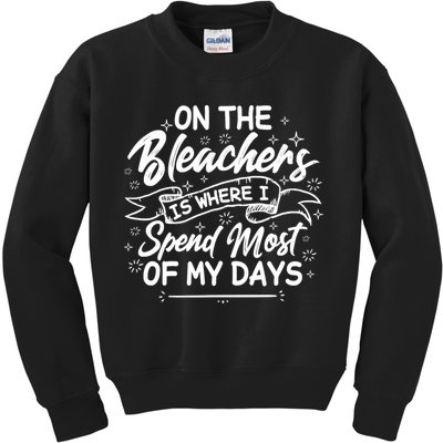 On The Bleachers Is Where I Spend Most Of My Days Sport Mama Kids Sweatshirt