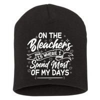On The Bleachers Is Where I Spend Most Of My Days Sport Mama Short Acrylic Beanie