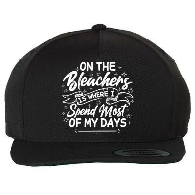 On The Bleachers Is Where I Spend Most Of My Days Sport Mama Wool Snapback Cap