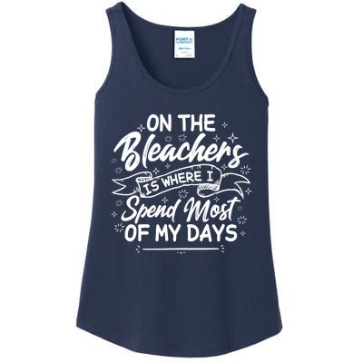 On The Bleachers Is Where I Spend Most Of My Days Sport Mama Ladies Essential Tank