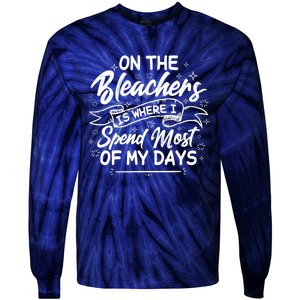 On The Bleachers Is Where I Spend Most Of My Days Sport Mama Tie-Dye Long Sleeve Shirt