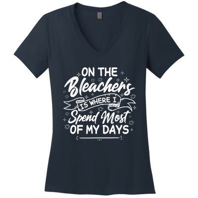 On The Bleachers Is Where I Spend Most Of My Days Sport Mama Women's V-Neck T-Shirt