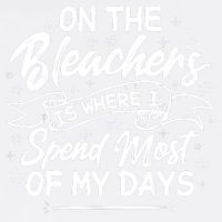 On The Bleachers Is Where I Spend Most Of My Days Sport Mama Garment-Dyed Sweatshirt
