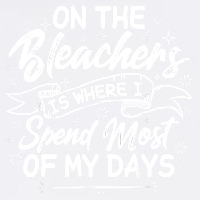 On The Bleachers Is Where I Spend Most Of My Days Sport Mama Garment-Dyed Sweatshirt