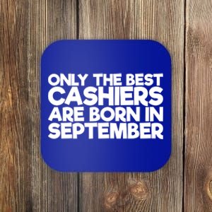 Only The Best Cashiers Are Born In September Gift Coaster