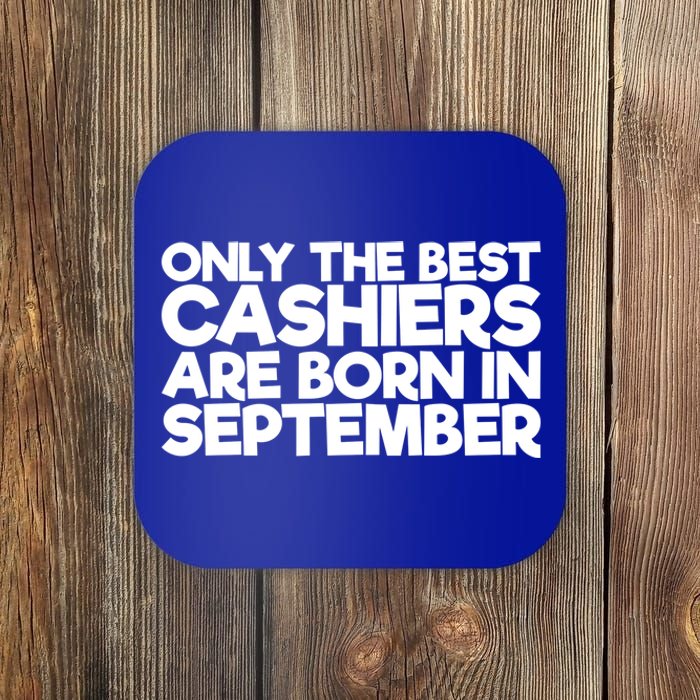 Only The Best Cashiers Are Born In September Gift Coaster