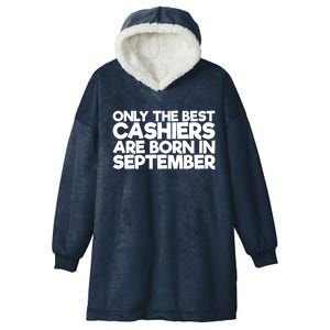 Only The Best Cashiers Are Born In September Gift Hooded Wearable Blanket