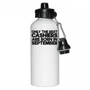 Only The Best Cashiers Are Born In September Gift Aluminum Water Bottle