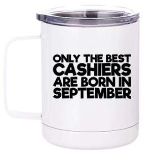 Only The Best Cashiers Are Born In September Gift 12 oz Stainless Steel Tumbler Cup