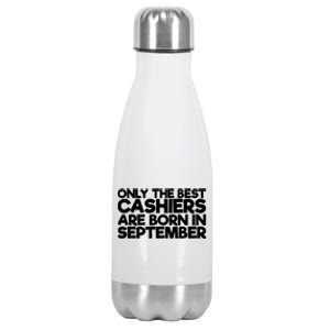 Only The Best Cashiers Are Born In September Gift Stainless Steel Insulated Water Bottle