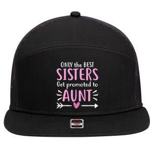 Only The Best Sisters Get Promoted To Aunt Mother's Day 7 Panel Mesh Trucker Snapback Hat