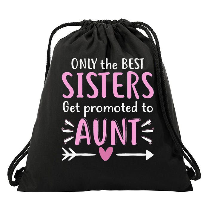 Only The Best Sisters Get Promoted To Aunt Mother's Day Drawstring Bag