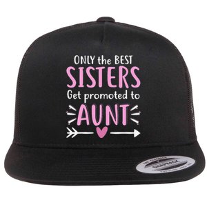 Only The Best Sisters Get Promoted To Aunt Mother's Day Flat Bill Trucker Hat