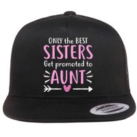 Only The Best Sisters Get Promoted To Aunt Mother's Day Flat Bill Trucker Hat