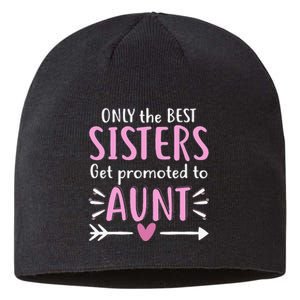 Only The Best Sisters Get Promoted To Aunt Mother's Day Sustainable Beanie