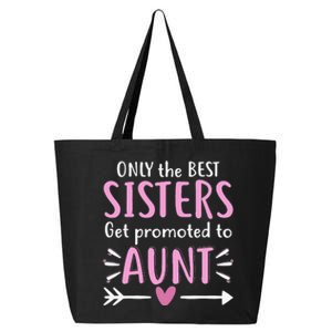 Only The Best Sisters Get Promoted To Aunt Mother's Day 25L Jumbo Tote