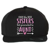 Only The Best Sisters Get Promoted To Aunt Mother's Day Wool Snapback Cap