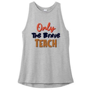 Only The Brave Teach Cute Teacher Eletary Great Gift Ladies PosiCharge Tri-Blend Wicking Tank