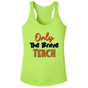 Only The Brave Teach Cute Teacher Eletary Great Gift Ladies PosiCharge Competitor Racerback Tank