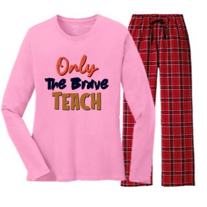 Only The Brave Teach Cute Teacher Eletary Great Gift Women's Long Sleeve Flannel Pajama Set 