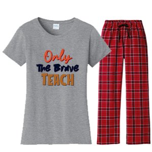 Only The Brave Teach Cute Teacher Eletary Great Gift Women's Flannel Pajama Set