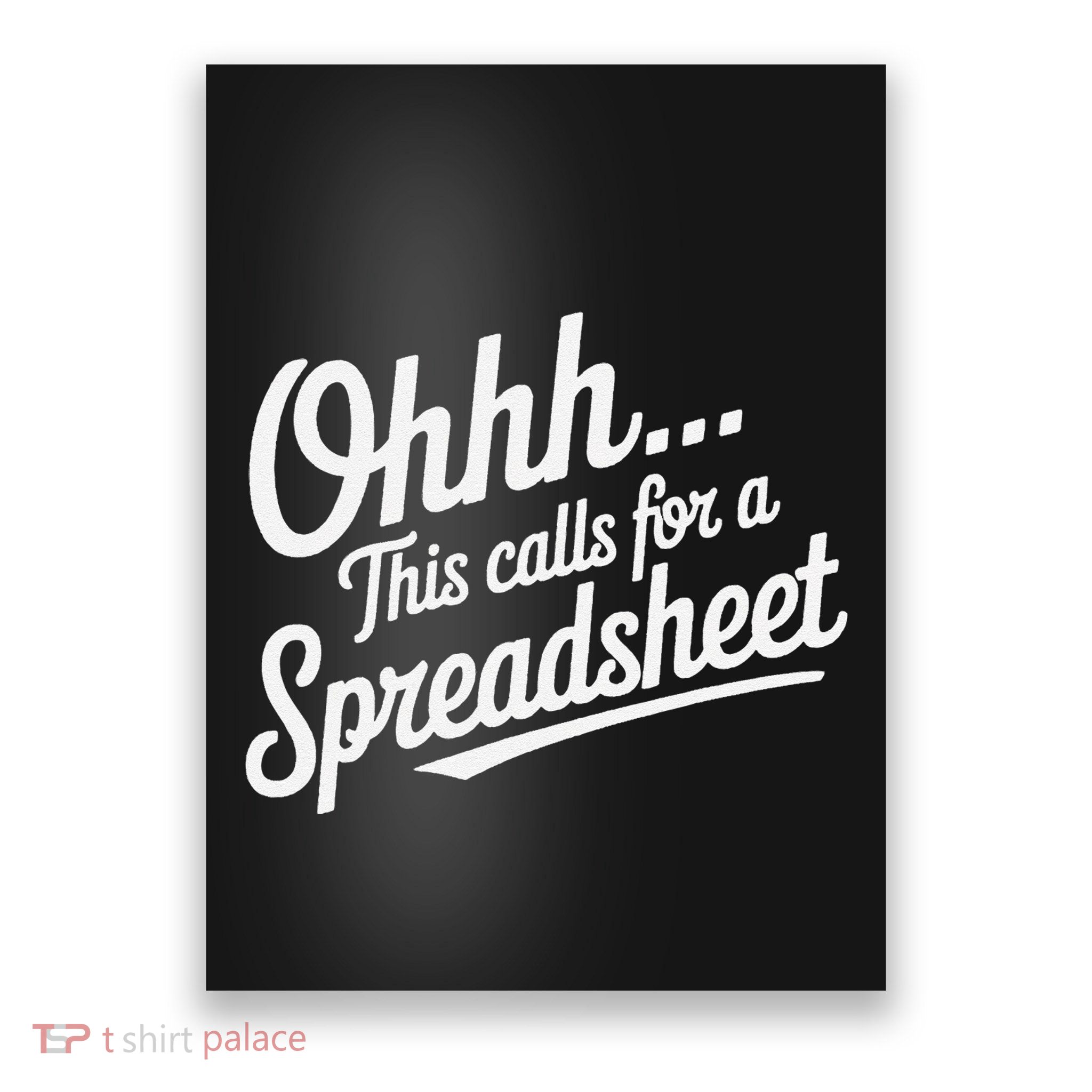 Oh... This Calls For A Spreadsheet Office Sarcastic Saying Poster