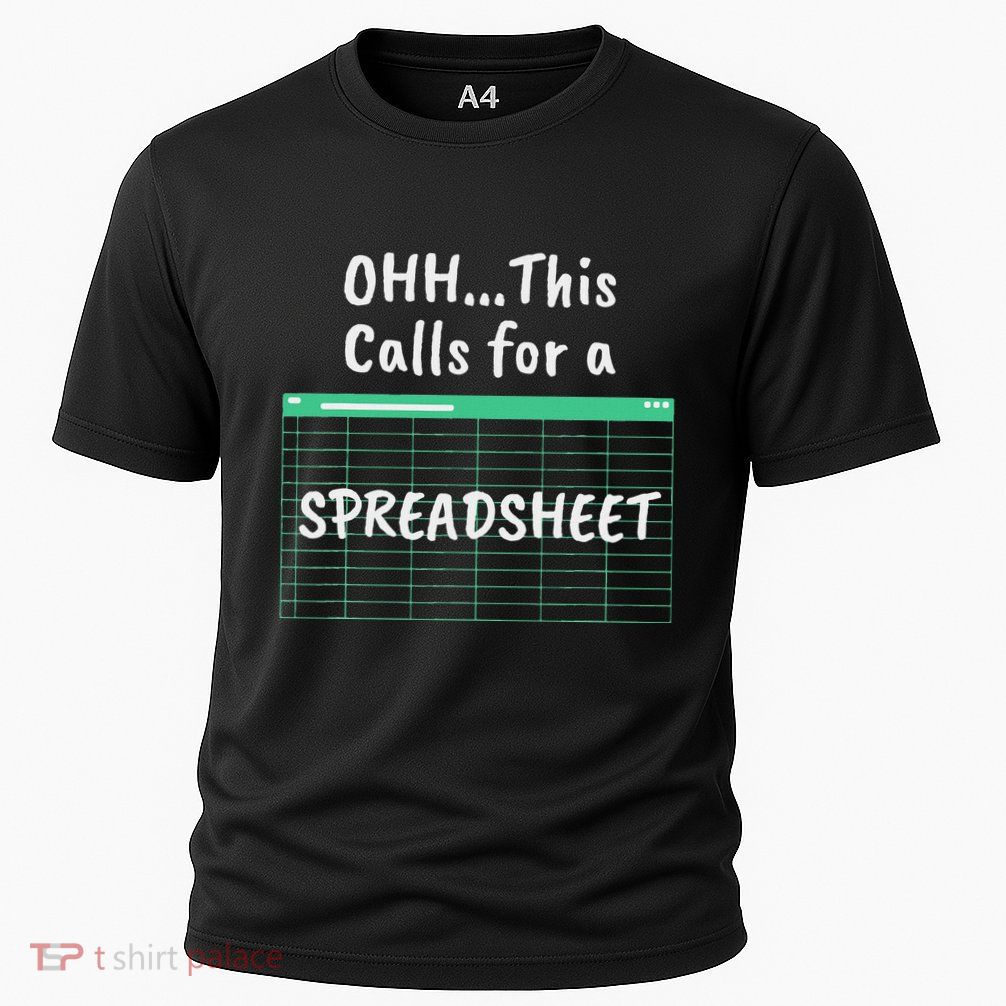 Oh... This Calls For A Spreadsheet Office Quote Saying Cooling Performance Crew T-Shirt
