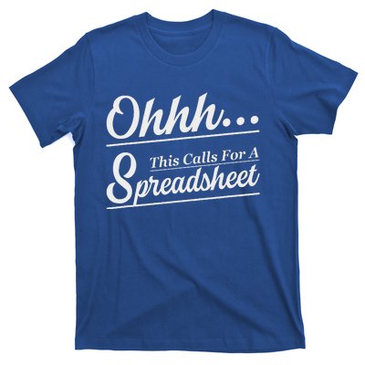 Oh... This Calls For A Spreadsheet T-Shirt