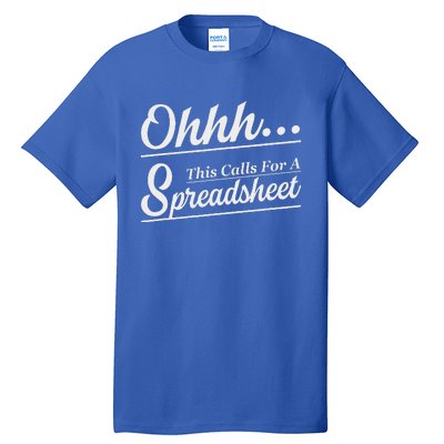 Oh... This Calls For A Spreadsheet Tall T-Shirt