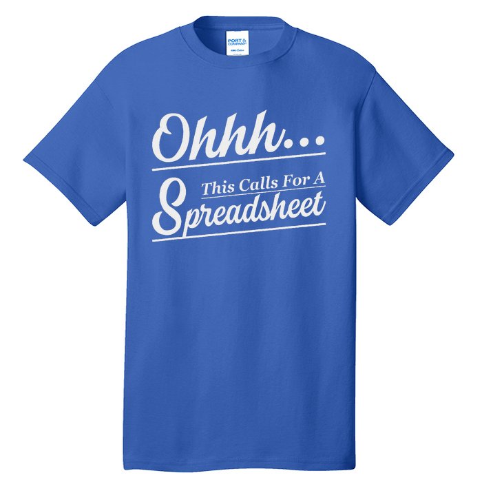 Oh... This Calls For A Spreadsheet Tall T-Shirt